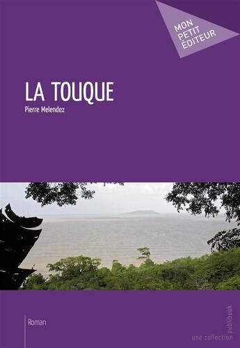 Couverture du livre « La touque » de Pierre Melendez aux éditions Publibook