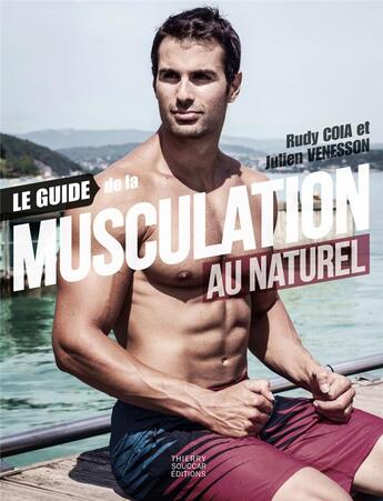 Couverture du livre « Le guide de la musculation au naturel » de Julien Venesson et Rudy Coia aux éditions Thierry Souccar