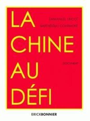 Couverture du livre « La Chine au défi » de Barthelemy Courmont et Emmanuel Lincot aux éditions Erick Bonnier