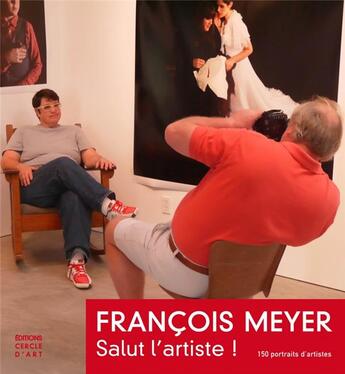 Couverture du livre « Francois Meyer ; portraits d'artistes » de Francois Meyer aux éditions Cercle D'art