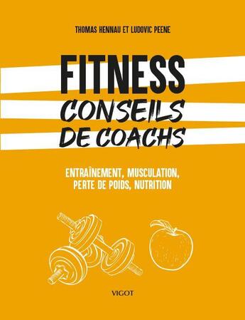 Couverture du livre « Fitness : conseils de coachs : Entraînement, musculation, perte de poids, nutrition » de Thomas Hennau et Ludovic Peene aux éditions Vigot