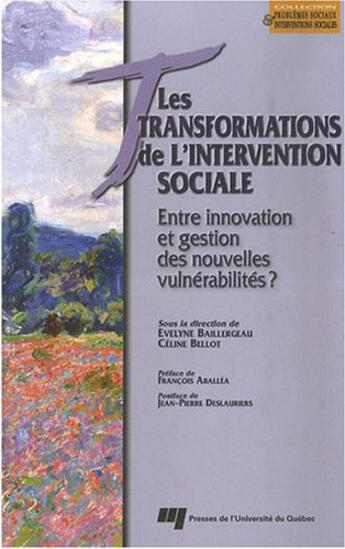 Couverture du livre « Transformations de l'intervention sociale ; entre innovation et gestion des nouvelles vulnérabilités ? » de Celine Bellot et Evelyne Baillergeau aux éditions Pu De Quebec