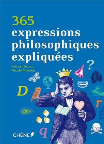 Couverture du livre « 365 expressions philosophiques expliquées » de Nicole Masson et Michel Brivot aux éditions Chene