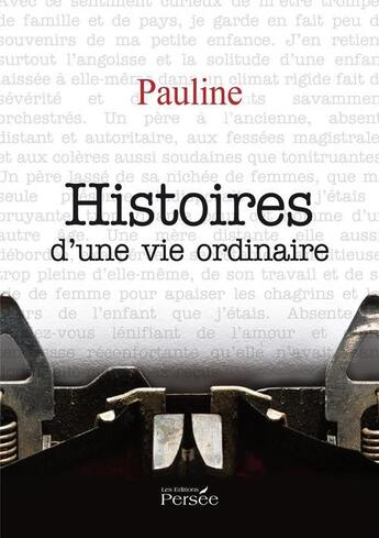 Couverture du livre « Histoires D'Une Vie Ordinaire » de Paulin-E aux éditions Persee