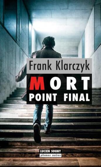 Couverture du livre « Mort, point final » de Franck Klarczyck aux éditions Lucien Souny