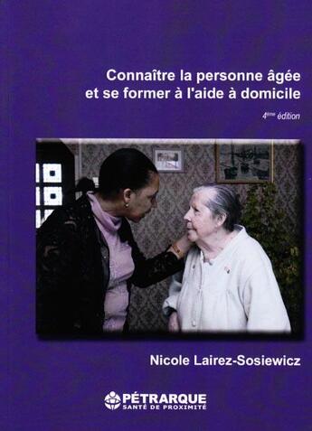 Couverture du livre « Connaitre la personne agee et se former a l'aide a domicile » de Lairez-Sosiew Nicole aux éditions Petrarque