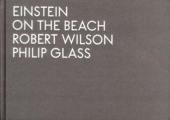 Couverture du livre « Einstein on the beach ; 1976 » de Robert Wilson et Philip Glass aux éditions Dilecta