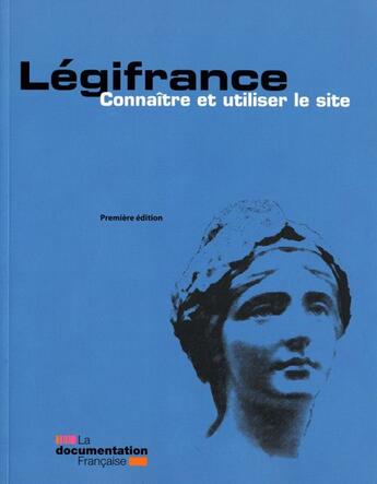 Couverture du livre « Légifrance ; connaître et utiliser le site » de  aux éditions Direction Des Journaux Officiels