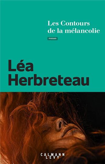 Couverture du livre « Les contours de la mélancolie » de Lea Herbreteau aux éditions Calmann-levy