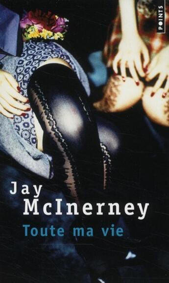 Couverture du livre « Toute ma vie » de Jay Mcinerney aux éditions Points