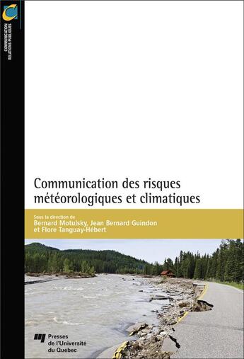 Couverture du livre « Communication des risques météorologiques et climatiques » de Bernard Motulsky et Jean Bernard Guindon et Flore Tanguay-Hebert aux éditions Pu De Quebec