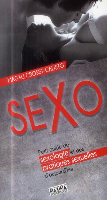 Couverture du livre « Sexo ; petit guide de sexologie et des pratiques sexuelles d'aujourd'hui » de Magali Croset-Calisto aux éditions Maxima