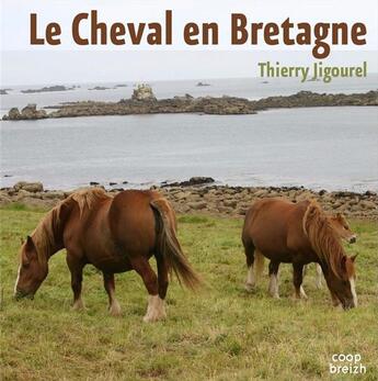 Couverture du livre « Le cheval en Bretagne » de Thierry Jigourel aux éditions Coop Breizh