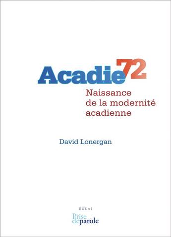 Couverture du livre « Acadie 72 » de Lonergan David aux éditions Prise De Parole