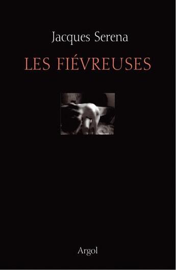 Couverture du livre « Les fievreuses » de Jacques Serena aux éditions Argol