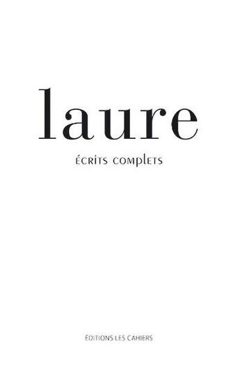 Couverture du livre « Écrits complets » de Laure aux éditions Les Cahiers