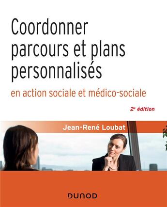 Couverture du livre « Coordonner parcours et plans personnalisés en action sociale et médico-sociale (2e édition) » de Jean-Rene Loubat aux éditions Dunod