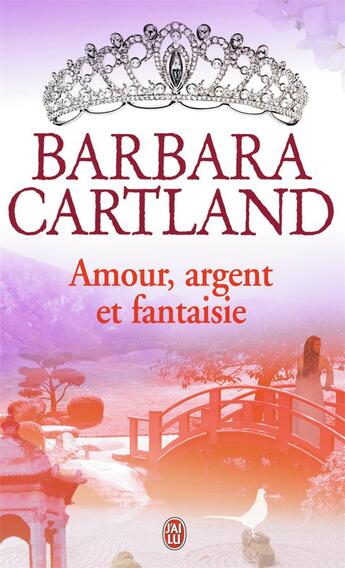 Couverture du livre « Amour, argent et fantaisie » de Barbara Cartland aux éditions J'ai Lu