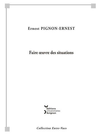 Couverture du livre « Faire oeuvre des situations » de Ernest Pignon-Ernest aux éditions Editions Universitaires D'avignon