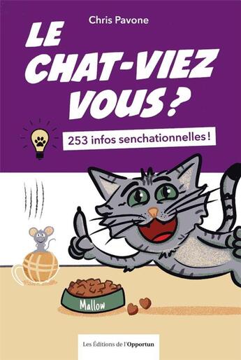 Couverture du livre « Le chat-viez vous ? 253 infos senchationnelles ! » de Chris Pavone aux éditions L'opportun