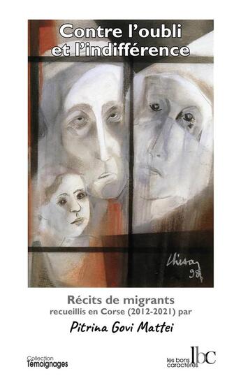 Couverture du livre « Contre l'oubli et l'indifférence : récits de migrants recueillis en Corse (2012-2021) » de Pitrina Govi Mattei aux éditions Les Bons Caracteres
