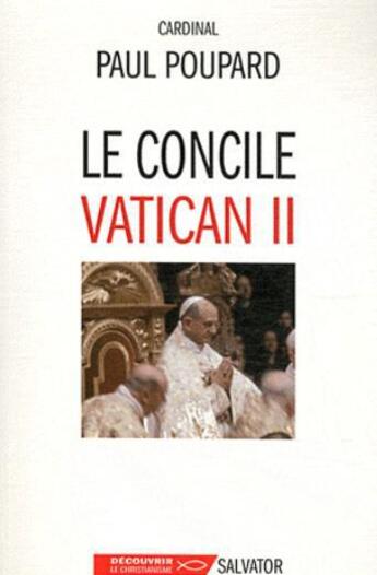 Couverture du livre « Le concile Vatican II » de Paul Poupard aux éditions Salvator