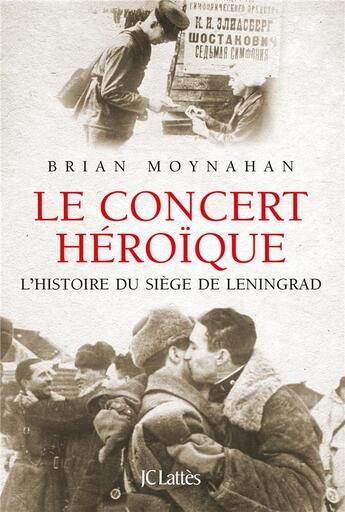 Couverture du livre « Le concert héroïque » de Brian Moynahan aux éditions Lattes