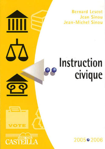 Couverture du livre « Instruction Civique 2005/2006 » de Bernard Lescot et Jean Sinou et Jean-Michel Sinou aux éditions Casteilla