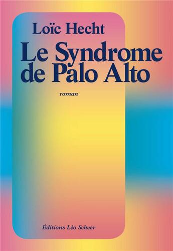 Couverture du livre « Le syndrome de Palo Alto » de Loic Hecht aux éditions Leo Scheer