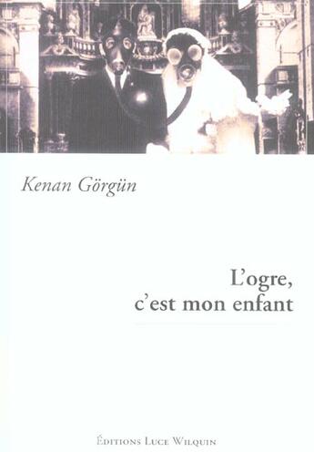 Couverture du livre « L'ogre, c'est mon enfant » de Kenan Gorgun aux éditions Luce Wilquin