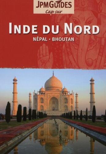 Couverture du livre « CAP SUR ; Inde du nord ; Népal, Bhoutan » de Corinne Bloch aux éditions Jpm