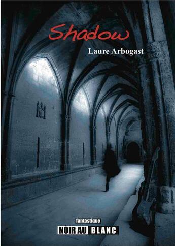 Couverture du livre « Shadow » de Laure Arbogast aux éditions Noir Au Blanc