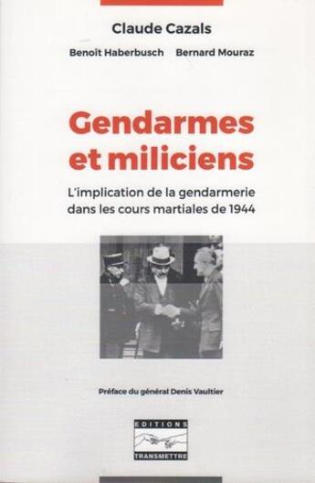 Couverture du livre « Gendarmes et miliciens » de Claude Cazals aux éditions Transmettre