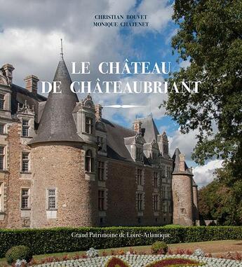 Couverture du livre « Le château de Chateaubriant » de Alain Salamagne et Monique Chatenet et Laure Le Tallec aux éditions Illustria Gpl