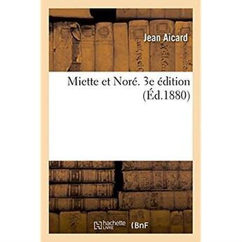 Couverture du livre « Miette et nore. 3e edition » de Jean Aicard aux éditions Hachette Bnf