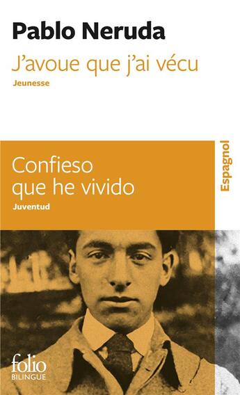 Couverture du livre « J'avoue que j'ai vécu ; confieso que he vivido » de Pablo Neruda aux éditions Folio