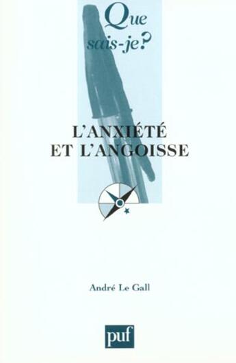 Couverture du livre « L'anxiete et l'angoisse (6ed) qsj 1661 » de Le Gall Andre aux éditions Que Sais-je ?