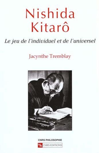 Couverture du livre « Nishida Kitarô ; le jeu de l'individuel et du collectif » de Jacynthe Tremblay aux éditions Cnrs