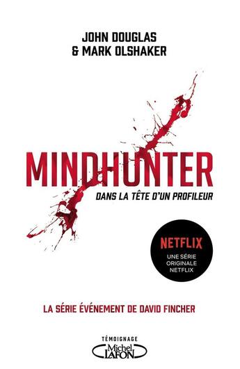 Couverture du livre « Mindhunter ; dans la tête d'un profileur » de John Douglas et Mark Olshaker aux éditions Michel Lafon