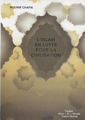Couverture du livre « L'islam en lutte pour la civilisation » de Mounir Chafik aux éditions Albouraq