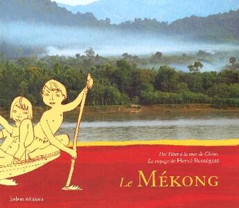 Couverture du livre « Le Mekong ; Du Tibet A La Mer De Chine » de Herve Bentegeat aux éditions Belem