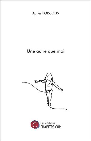 Couverture du livre « Une autre que moi » de Poissons Agnes aux éditions Chapitre.com