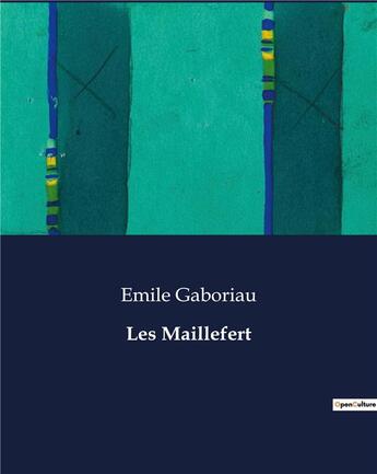 Couverture du livre « Les Maillefert » de Emile Gaboriau aux éditions Culturea