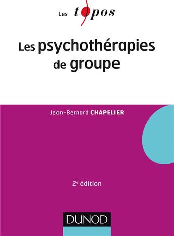 Couverture du livre « Les psychothérapies de groupe (2e édition) » de Jean-Bernard Chapelier aux éditions Dunod