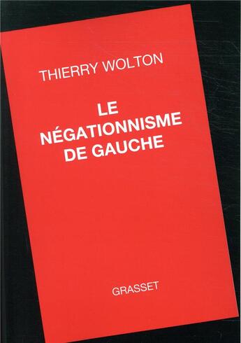 Couverture du livre « Le négationnisme de gauche » de Thierry Wolton aux éditions Grasset Et Fasquelle