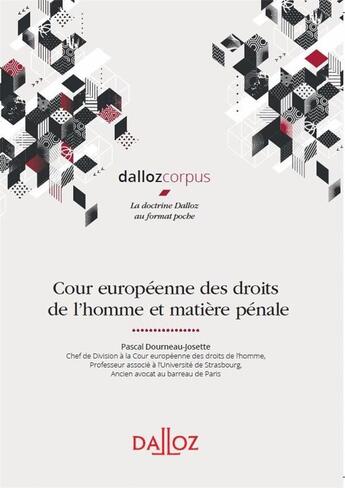 Couverture du livre « Cour européenne des droits de l'homme et matière pénale » de Pascal Dourneau-Josette aux éditions Dalloz