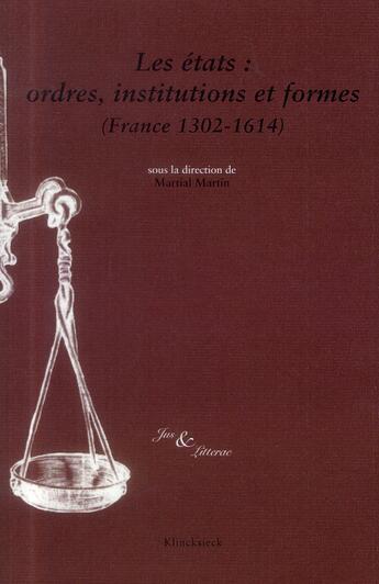 Couverture du livre « Les états : ordres, institutions et formes(France 1302-1614) » de  aux éditions Klincksieck