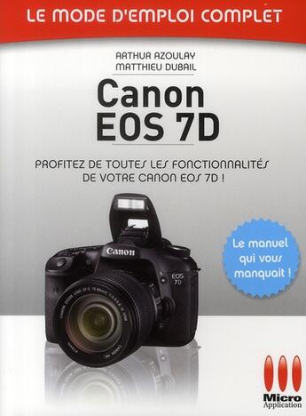 Couverture du livre « Canon EOS 7D » de Azoulay-A+Dubail-M aux éditions Micro Application