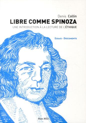 Couverture du livre « Libre comme Spinoza ; une introduction à la lecture de l'éthique » de Denis Collin aux éditions Max Milo