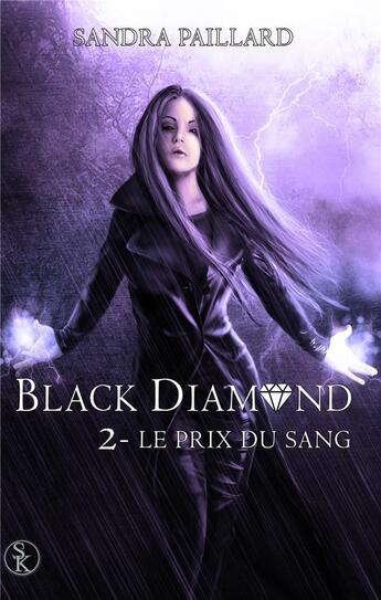 Couverture du livre « Black diamond Tome 2 ; le prix du sang » de Sandra Paillard aux éditions Sharon Kena